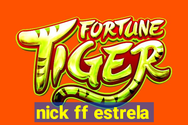 nick ff estrela